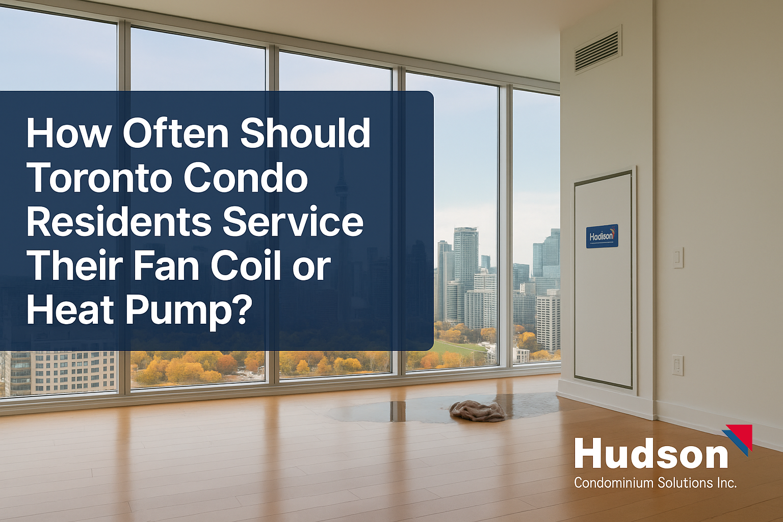 How Often Should You Service Your Condo Fan Coil or Heat Pump in Toronto?